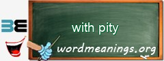 WordMeaning blackboard for with pity